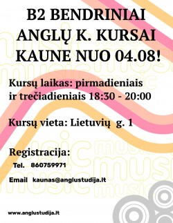 B2 BENDRINĖS ANGLŲ KALBOS KURSAI KAUNE NUO 04.08!