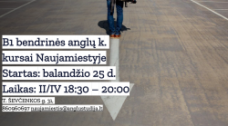 B1 BENDRINĖS ANGLŲ KALBOS KURSAI NAUJAMIESTYJE NUO 04.25 !